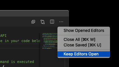 Selecting Keep Editors Open in the overflow menu