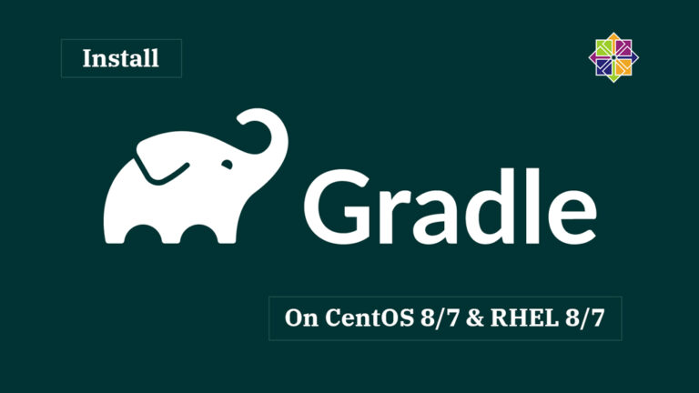 How To Install Gradle on CentOS 8 / 7 & RHEL 8 / 7