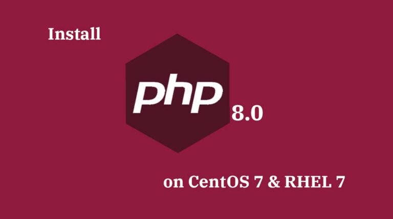 How To Install PHP 8.0 on CentOS 7 / RHEL 7