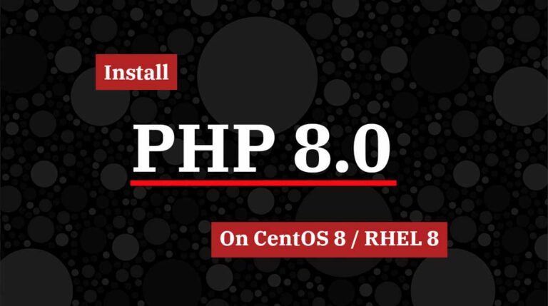 How To Install PHP 8.0 On CentOS 8 / RHEL 8