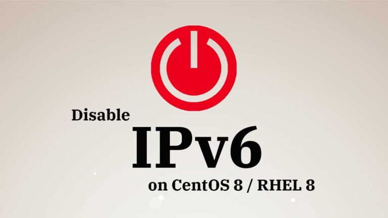 How To Disable IPv6 On CentOS 8 / RHEL 8