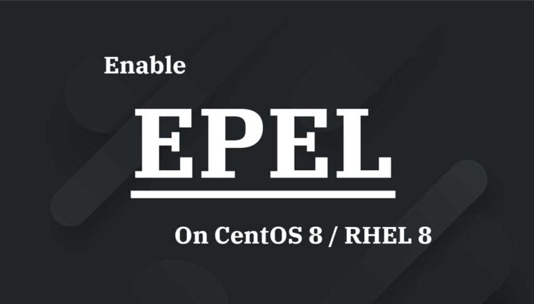 How To Enable EPEL Repository On CentOS 8 / RHEL 8
