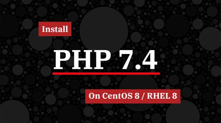 How To Install PHP 7.4 / 7.3 On CentOS 8 / RHEL 8