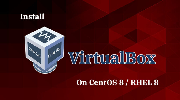 How To Install VirtualBox on CentOS 8 / RHEL 8