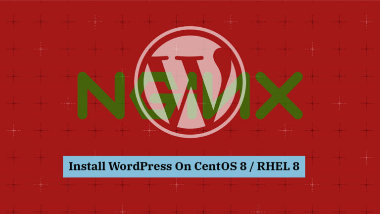 How To Install WordPress with Nginx on CentOS 8 / RHEL 8