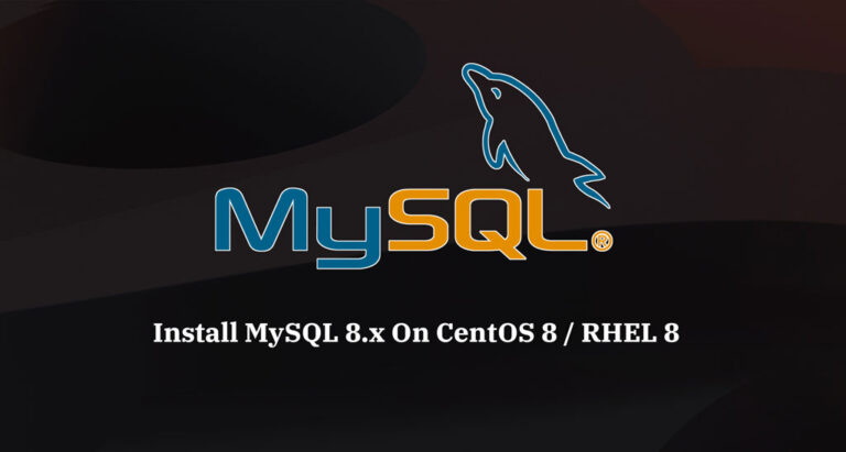 How To Install MySQL 8.0 on CentOS 8 / RHEL 8