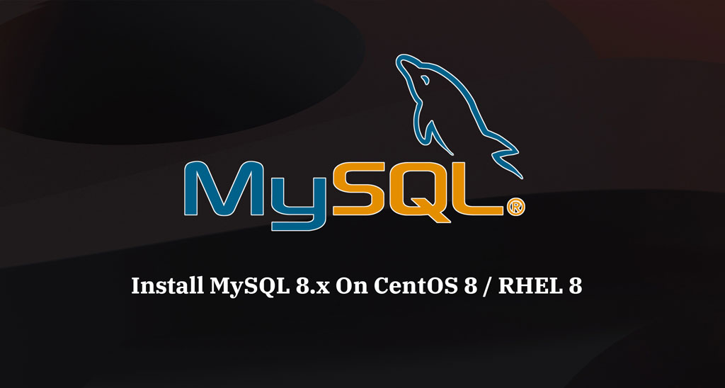 Install MySQL 8.0 on CentOS 8