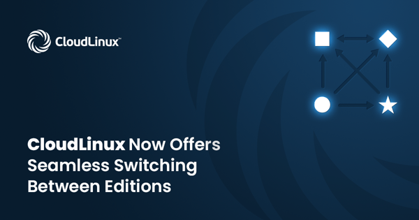 CloudLinux Now Offers Seamless Switching Between Editions - LinuxPunx