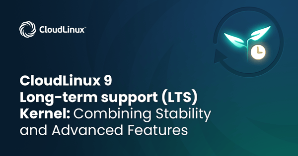 CloudLinux 9 Long-Term Support (LTS) Kernel: Combining Stability and ...