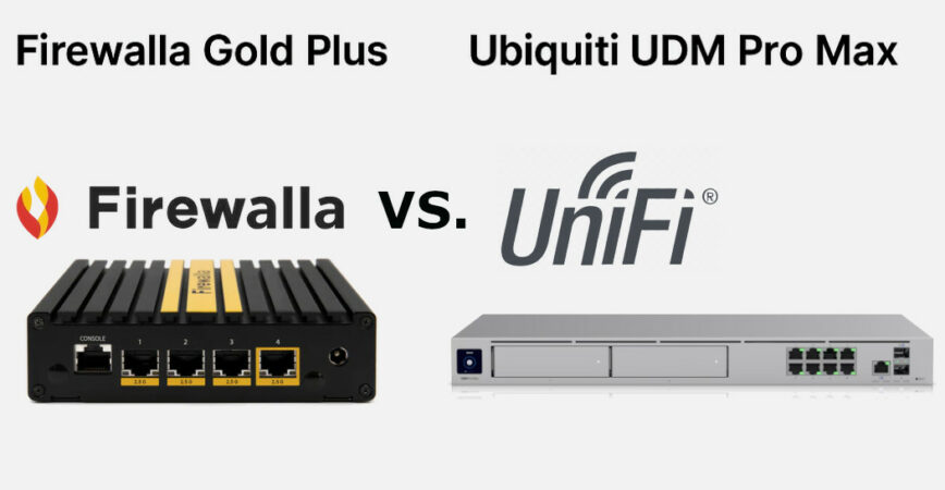 Firewalla Gold Plus vs. Ubiquiti Dream Machine Pro Max Firewalla Gold Plus vs. Ubiquiti Dream Machine Pro Max